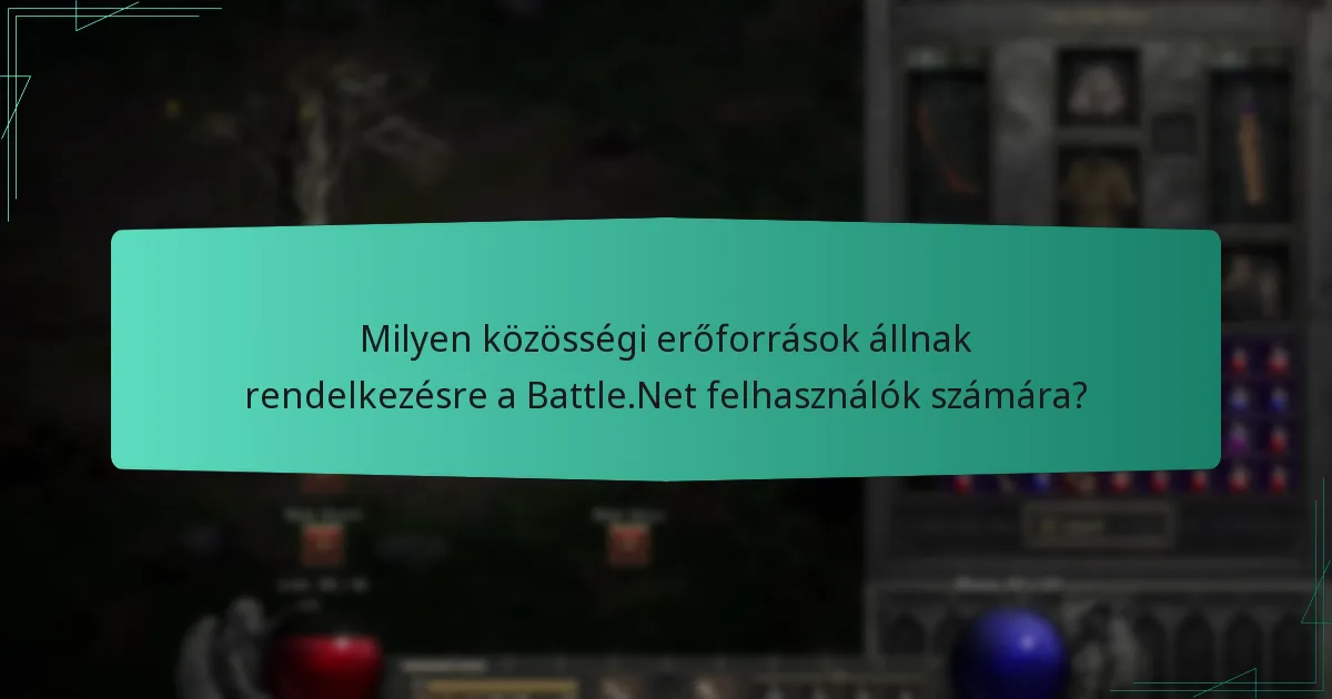 Milyen közösségi erőforrások állnak rendelkezésre a Battle.Net felhasználók számára?