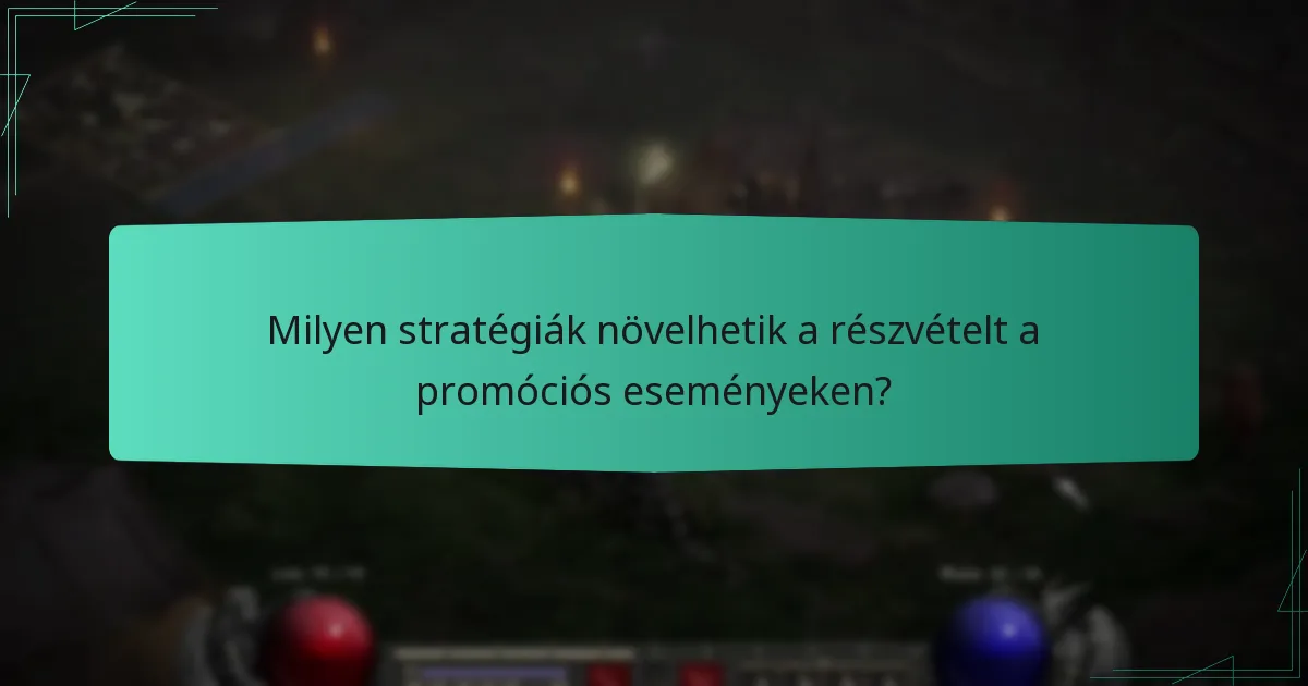 Milyen stratégiák növelhetik a részvételt a promóciós eseményeken?