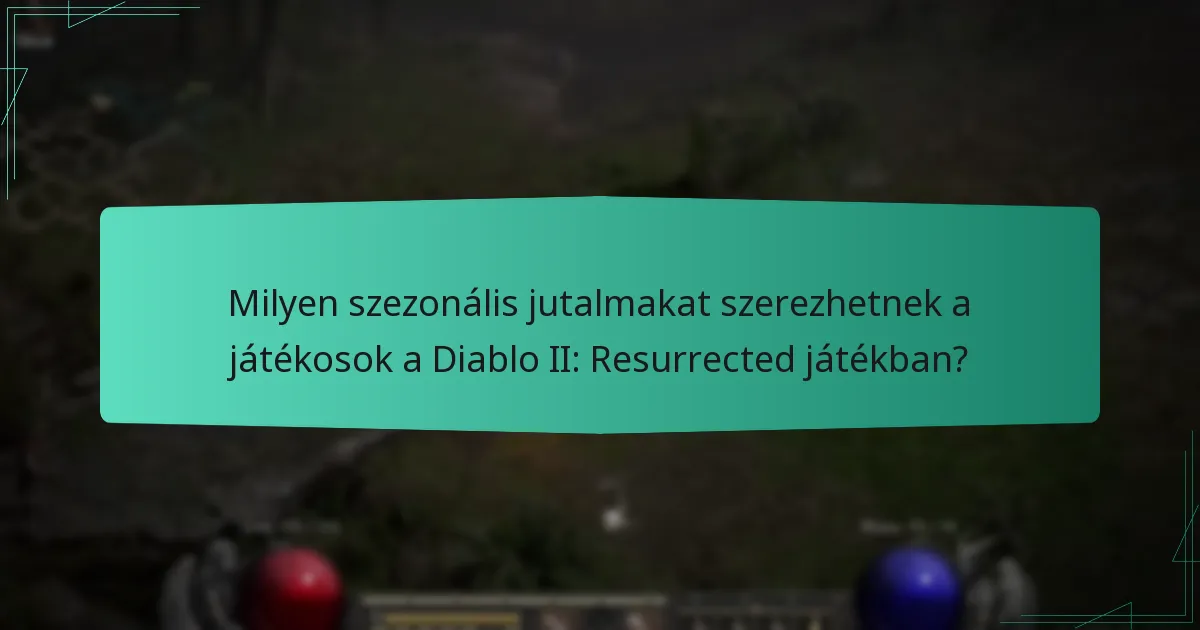 Milyen szezonális jutalmakat szerezhetnek a játékosok a Diablo II: Resurrected játékban?