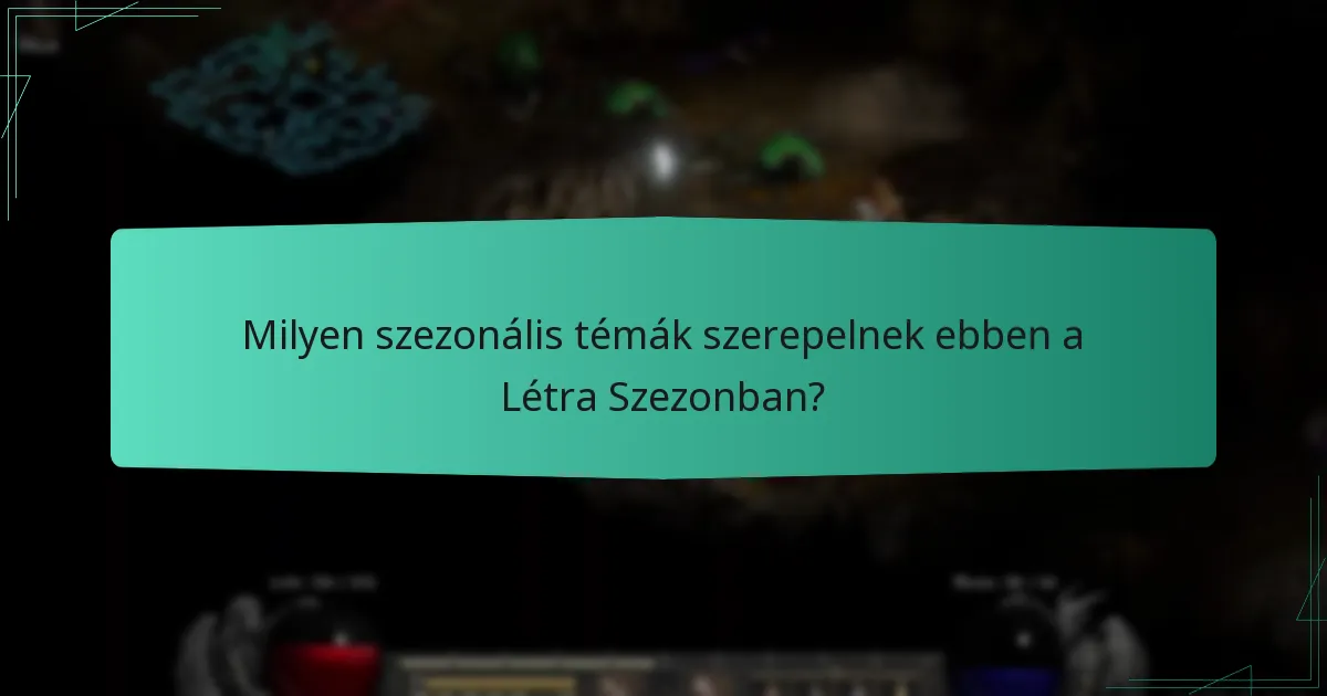 Milyen szezonális témák szerepelnek ebben a Létra Szezonban?