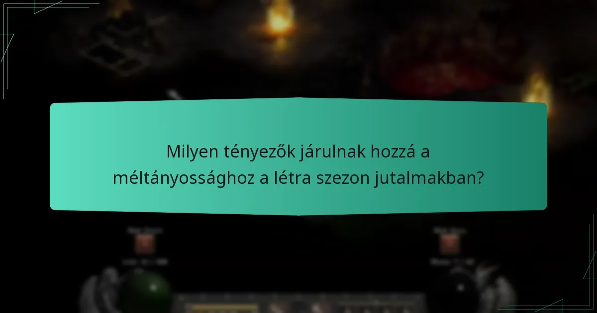 Milyen tényezők járulnak hozzá a méltányossághoz a létra szezon jutalmakban?