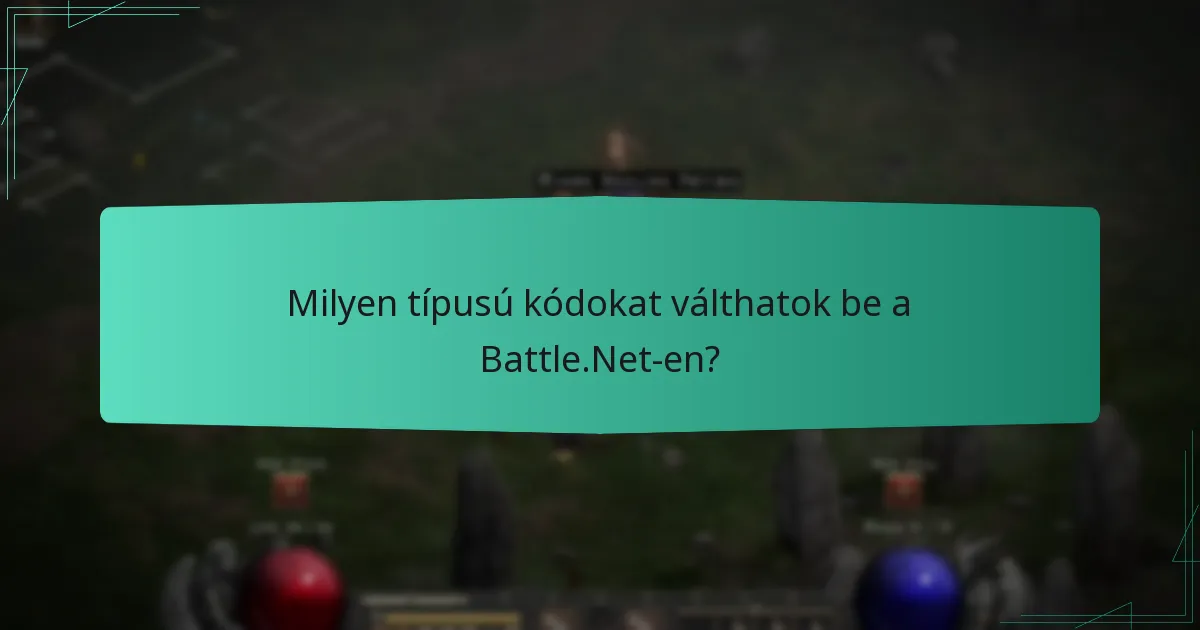 Milyen típusú kódokat válthatok be a Battle.Net-en?