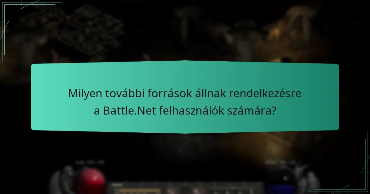 Milyen további források állnak rendelkezésre a Battle.Net felhasználók számára?